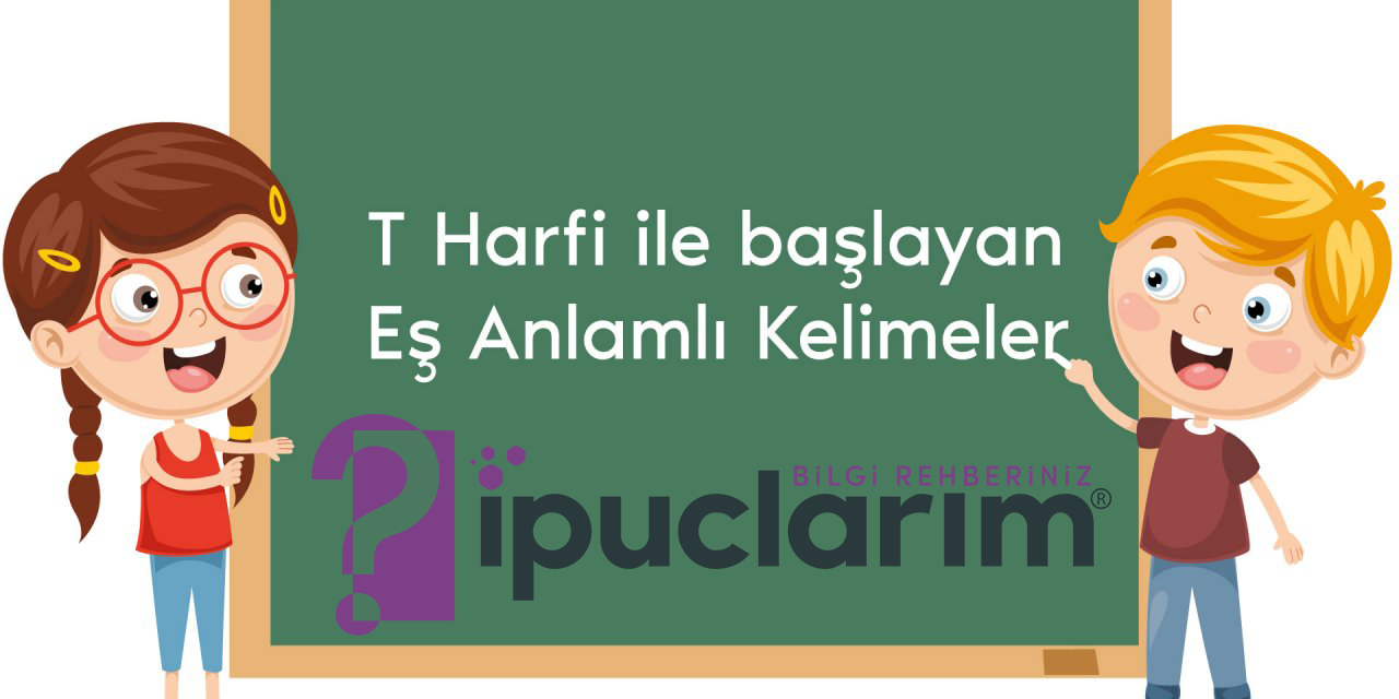 T Harfi ile Başlayan Eş Anlamlı Kelimelerin Tam Listesi