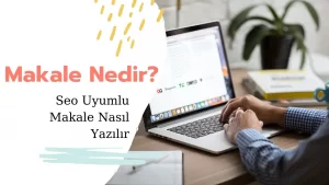 SEO Uyumlu ve İçerik Siparişlerinde Vazgeçilmez Adres Makaleyaz.net